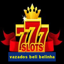 vazados beli belinha